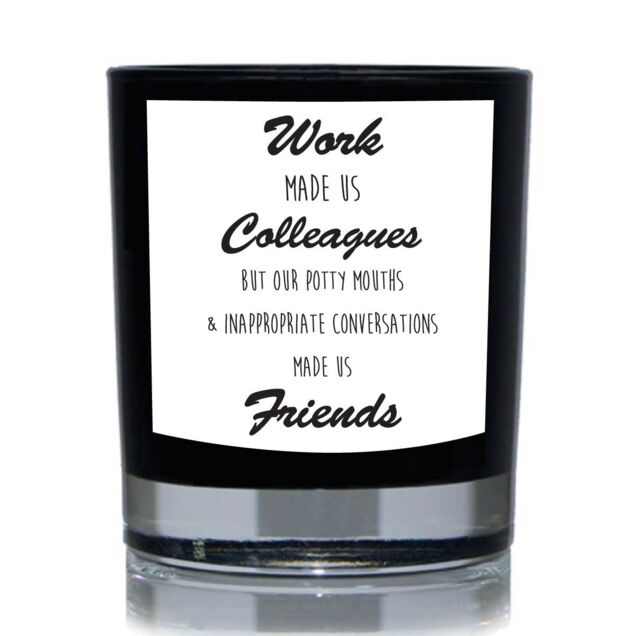 60 SECOND MAKEOVER Work Made Us Colleagues But Our Potty Mouths Made Us Friends Funny 20cl Candle in Black