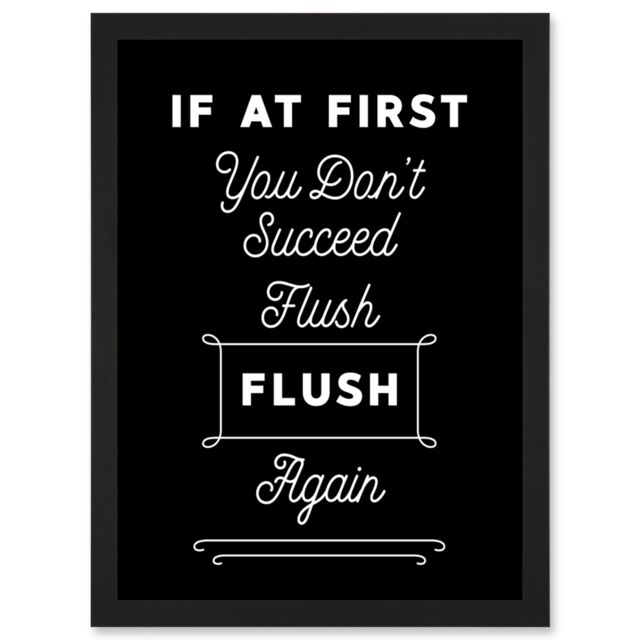 Artery8 Funny Toilet Sign If At First You Don't Succeed Flush Again Funny Bathroom Wall Art Artwork Framed Wall Art Print A4 in Black - image 1