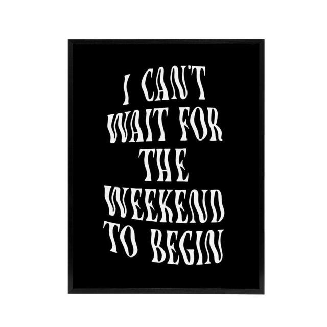 "Artery8 Can't Wait For The Weekend To Begin Dizzy Font Framed Canvas Art Print in Black - Size: W12"" x H16""" - image 1