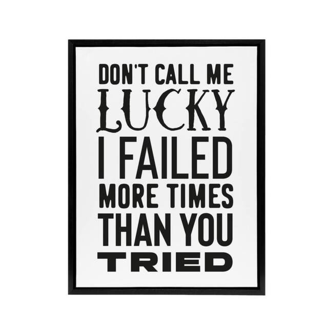 "Artery8 Don't Call Me Lucky Failed More Than You Tried Framed Canvas Art Print in White - Size: W12"" x H16""" - image 1