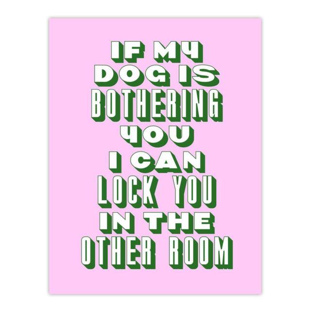 "Artery8 If My Dog Is Bothering You Joke Pink Green Funny Wall Art Print - Size: W12"" x H16""" - image 1