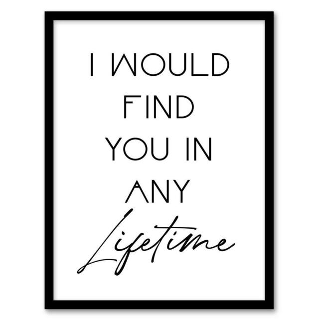 Artery8 I Would Find You In Any Lifetime Bright Romantic Framed Wall Art Print in White - Size: A4 - image 1