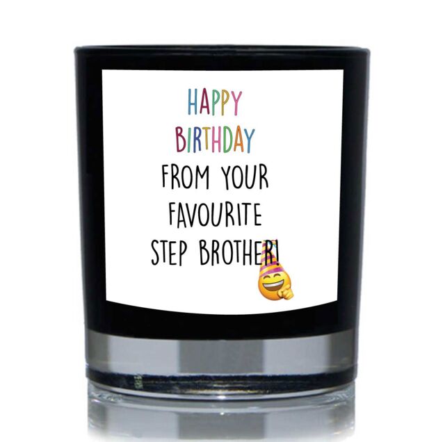 60 SECOND MAKEOVER Happy Birthday From Your Favourite Step Brother Funny 20cl Candle in Black