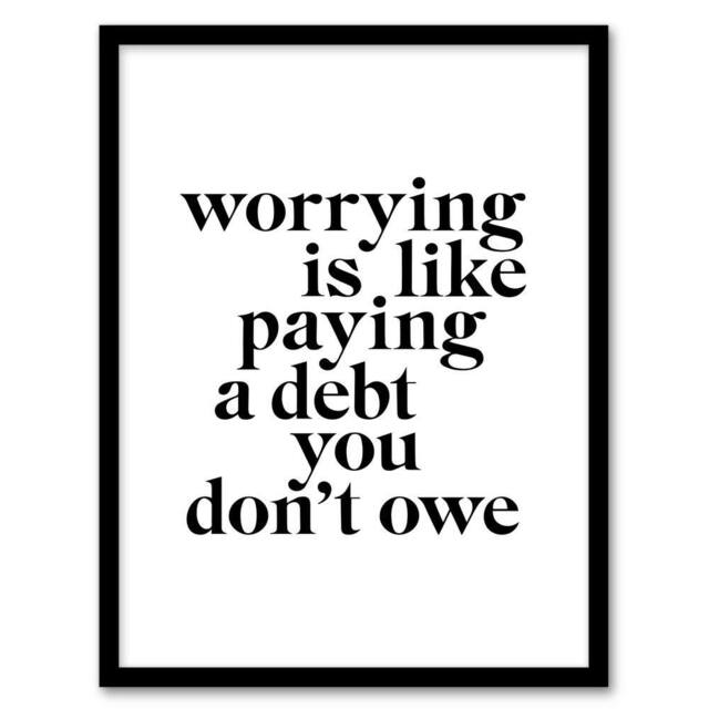 Artery8 Worrying Is Like Paying A Debt You Don't Owe Framed Wall Art Print in White - Size: A4 - image 1