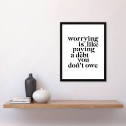 Artery8 Worrying Is Like Paying A Debt You Don't Owe Framed Wall Art Print in White - Size: A4 - thumbnail 4