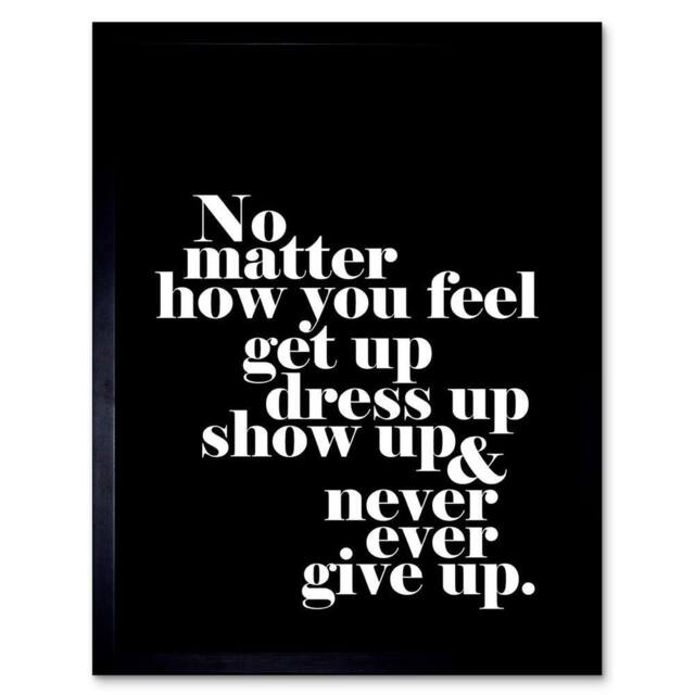 "Wee Blue Coo Life Motivational Quote No Matter How You Feel 12x16"" Framed Art Print in Black - Size: W12"" x H16""" - image 1