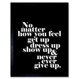 "Wee Blue Coo Life Motivational Quote No Matter How You Feel 12x16"" Framed Art Print in Black - Size: W12"" x H16""" - thumbnail 1