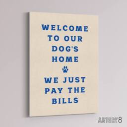 "Artery8 Welcome To Our Dogs Home Pet Owners Joke Funny Canvas Wall Art Print in Beige - Size: W12"" x H16""" - thumbnail 2