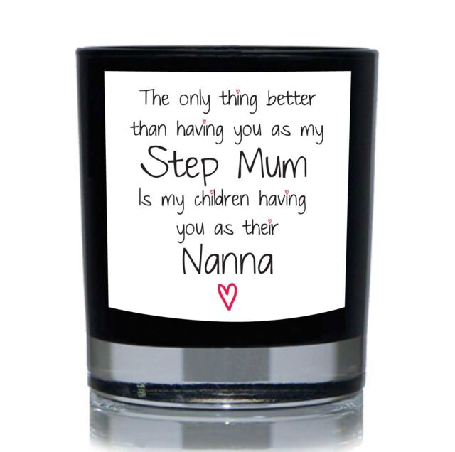 60 SECOND MAKEOVER The Only Thing Better Than Having You As My Step Mum Is My Children having You As Their Nanna Funny 20cl Candle in Black