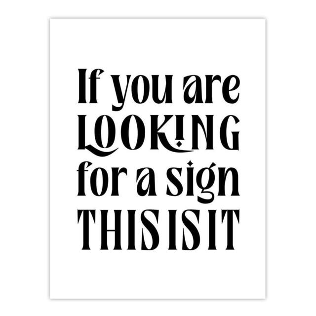 "Artery8 If You Are Looking For A Sign This Is It Wall Art Print in White - Size: W12"" x H16""" - image 1