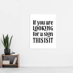 "Artery8 If You Are Looking For A Sign This Is It Wall Art Print in White - Size: W12"" x H16""" - thumbnail 4