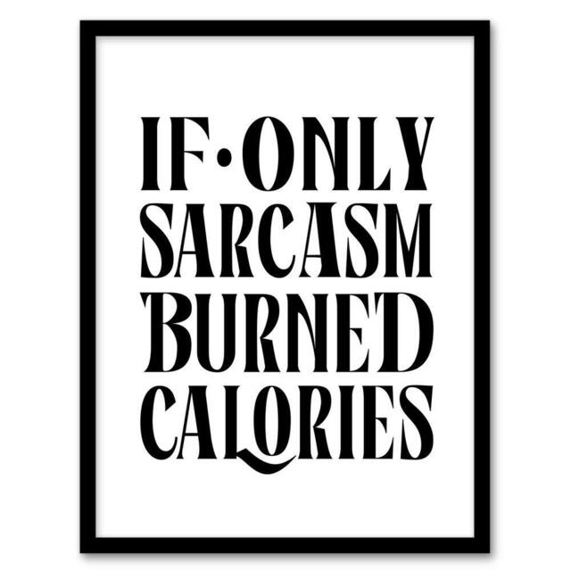 Artery8 If Only Sarcasm Burned Calories Black White Funny Framed Art Print - Size: A4 - image 1