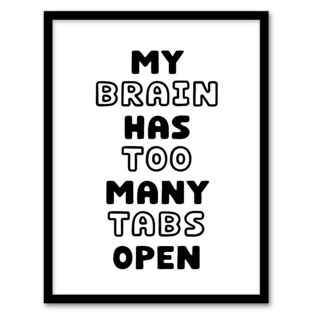 Artery8 My Brain Has Too Many Tabs Open Funny Overthinker Framed Art Print in White - Size: A4 - image 1