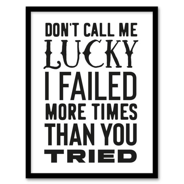 Artery8 Don't Call Me Lucky Failed More Than You Tried Framed Wall Art Print in White - Size: A4 - image 1