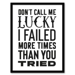 Artery8 Don't Call Me Lucky Failed More Than You Tried Framed Wall Art Print in White - Size: A4 - thumbnail 1