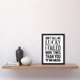 Artery8 Don't Call Me Lucky Failed More Than You Tried Framed Wall Art Print in White - Size: A4 - thumbnail 4