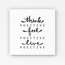 "Warren Reed - Designer Think Positive, Feel Positive, Live Positive Canvas in Black - Size: W16"" x H16""" - thumbnail 1