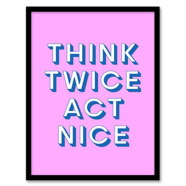 Artery8 Think Twice Act Nice Pink Blue Bold Simple Framed Wall Art Print - Size: A4 - image 1