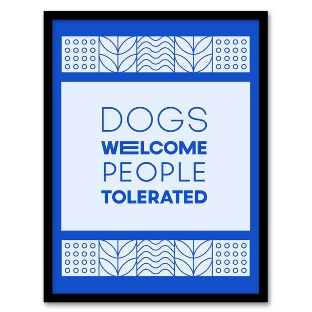 Artery8 Dogs Welcome People Tolerated Blue Design Funny Framed Wall Art Print - Size: A4 - image 1