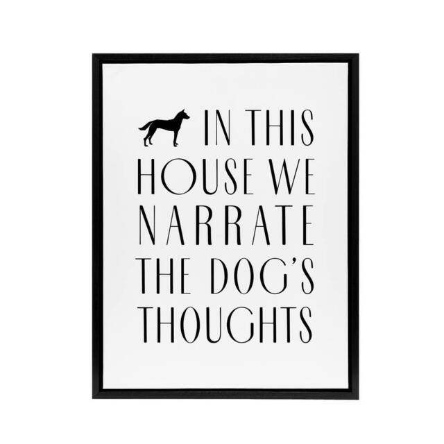 "Artery8 In This House We Narrate Dog Thoughts Funny Black Framed Canvas Art in White - Size: W12"" x H16""" - image 1