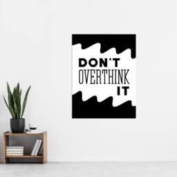 "Artery8 Don't Overthink It Black White Motivational Simple Wall Art Print - Size: W12"" x H16""" - thumbnail 4