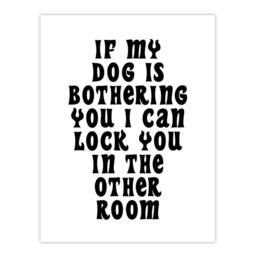 "Artery8 If My Dog Is Bothering You Joke Funny Cheeky Wall Art Print in White - Size: W12"" x H16""" - thumbnail 1