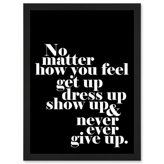 Artery8 Motivational Quote No Matter How You Feel A4 Artwork Framed Wall Art Print in Black - image 1