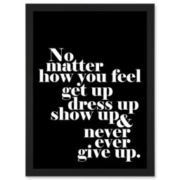 Artery8 Motivational Quote No Matter How You Feel A4 Artwork Framed Wall Art Print in Black - thumbnail 1