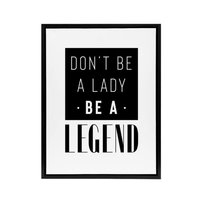 "Artery8 Don't Be A Lady Be A Legend Bold Black & White Framed Canvas Art - Size: W12"" x H16""" - image 1
