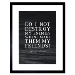 "Artery8 Wall Art Print Slate Quote Abraham Lincoln Destroy Enemies Artwork Framed 9X7 Inch in Black - Size: W7"" x H9""" - thumbnail 1
