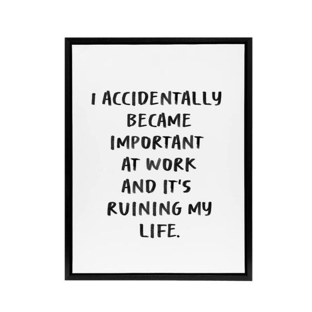 "Artery8 Accidentally Became Important At Work Funny Black Framed Canvas Art in White - Size: W12"" x H16""" - image 1