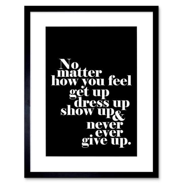 "Wee Blue Coo Motivational Quote No Matter How You Feel 12x16"" Framed Wall Art Print in Black - Size: W12"" x H16""" - image 1
