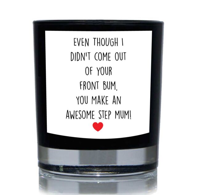 60 SECOND MAKEOVER Even Though I Didn't Come Out Of Your Front Bum, You Make An Awesome Step Mum Funny 20cl Candle in Black