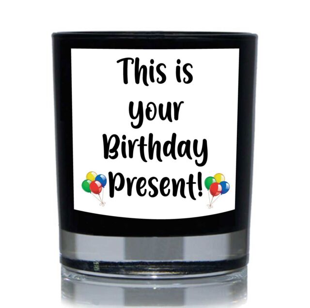 60 SECOND MAKEOVER This Is Your Birthday Present Funny 20cl Candle in Black