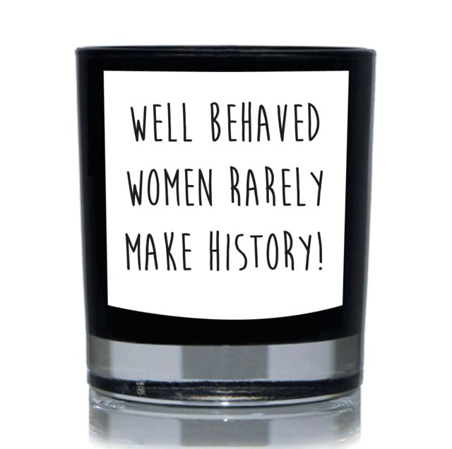60 SECOND MAKEOVER Funny Candle Well Behaved Women Rarely Make History Gift 20cl Candle in Black