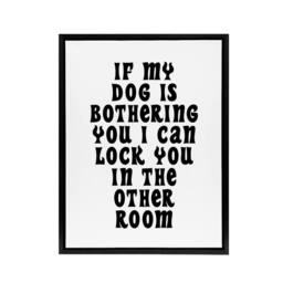 "Artery8 If My Dog Is Bothering You Joke Funny Cheeky Framed Canvas Wall Art in White - Size: W12"" x H16""" - thumbnail 1