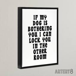 "Artery8 If My Dog Is Bothering You Joke Funny Cheeky Framed Canvas Wall Art in White - Size: W12"" x H16""" - thumbnail 2