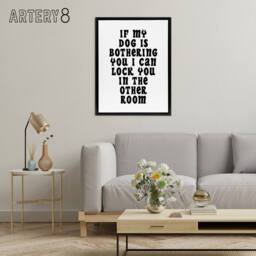 "Artery8 If My Dog Is Bothering You Joke Funny Cheeky Framed Canvas Wall Art in White - Size: W12"" x H16""" - thumbnail 3