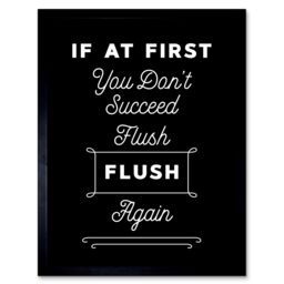 "Artery8 Wall Art Print Funny Toilet Sign If At First You Don't Succeed Flush Again Funny Bathroom Art Framed in Black - Size: W12"" x H16""" - thumbnail 1