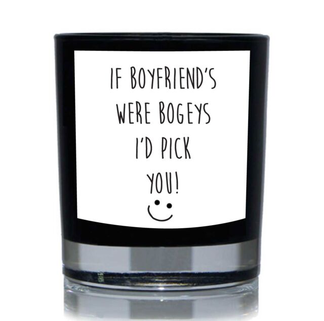 60 SECOND MAKEOVER If Boyfriend's Were Bogeys I'd Pick You Funny 20cl Candle in Black