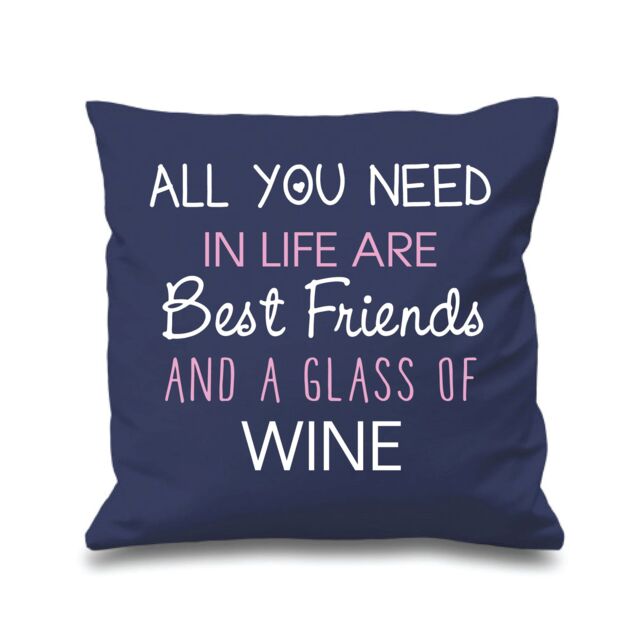 "60 SECOND MAKEOVER Cushion Cover All You Need In Life Are Best Friends & A Glass Of Wine 16"" x 16"" in Navy - Size: 40 cm x 40 cm"