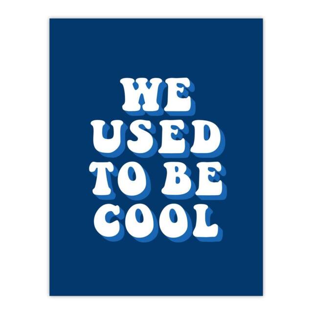 "Artery8 We Used To Be Cool Retro Blue Funny Cheeky Wall Art Print - Size: W12"" x H16""" - image 1