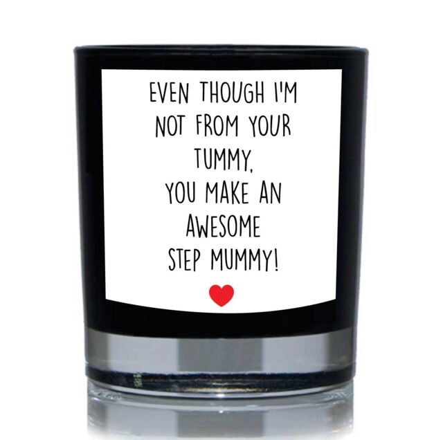 60 SECOND MAKEOVER Even Though I'm Not From Your Tummy, You Make An Awesome Step Mummy Funny 20cl Candle in Black