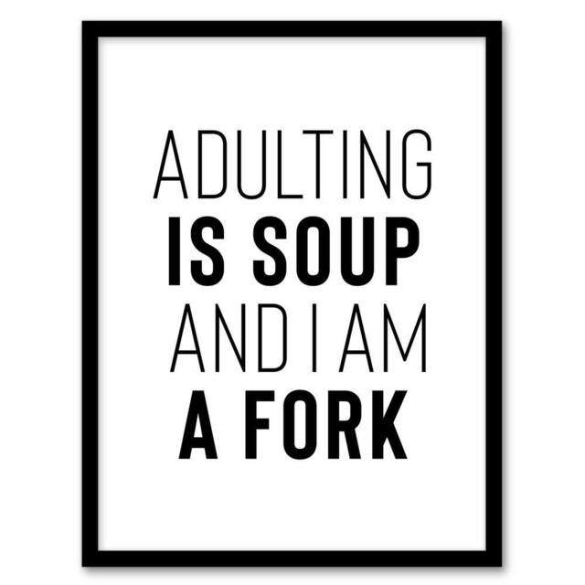 Artery8 Adulting Is Soup & I Am A Fork Joke Funny Framed Wall Art Print in White - Size: A4 - image 1