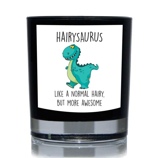 60 SECOND MAKEOVER Hairysaurus, Like A Normal Hairy But More Awesome Dinosaur Funny 20cl Candle in Black