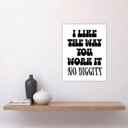 "Artery8 I Like The Way You Work It Black White Cheeky Wall Art Print - Size: W12"" x H16""" - thumbnail 4