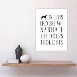 "Artery8 In This House We Narrate Dog Thoughts Funny Wall Art Print in White - Size: W12"" x H16""" - thumbnail 4