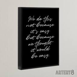 "Artery8 We Do This Not Because It's Easy Funny Cheeky Framed Canvas Art Print in Black - Size: W12"" x H16""" - thumbnail 2