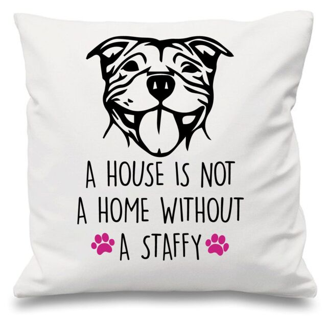 "60 SECOND MAKEOVER Staffy A House Is Not A Home Without A Staffy White Cushion Cover 16"" x 16"" Mum Friend Gift Staffordshire Bull Terrier"