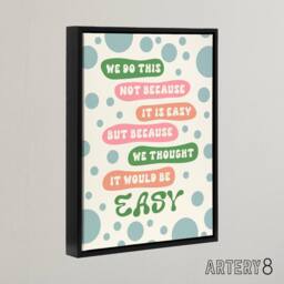 "Artery8 We Do This Not Because Its Easy Colourful Funny Framed Canvas Art - Size: W12"" x H16""" - thumbnail 2